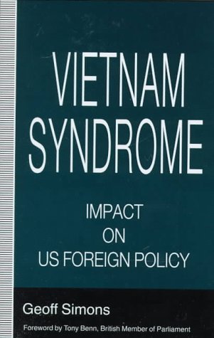 Vietnam Syndrome: The Impact on Us Foreign Policy