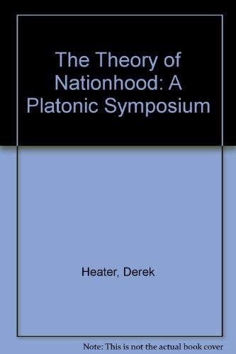 The Theory of Nationhood: A Platonic Symposium (9780312175962) by Derek Heater