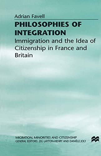 Philosophies of Integration: Immigration and the Idea of Citizenship in France and Britain (Migra...