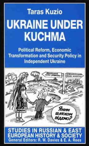 Beispielbild fr Ukraine Under Kuchma: Political Reform, Economic Transformation, and Security Policy in Independent Ukraine (Studies in Russian & Eastern European History and Society) zum Verkauf von Wonder Book