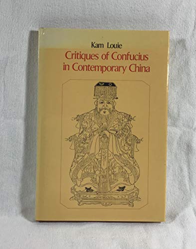 Critiques of Confucius in contemporary China (9780312176457) by Louie, Kam