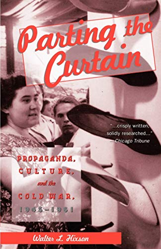 Stock image for Parting the Curtain: Propaganda, Culture, and the Cold War, 1945-1961 for sale by ZBK Books