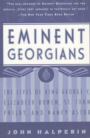 9780312176853: Eminent Georgians: The Lives of King George V, Elizabeth Bowen, St. John Philby, and Lady Astor