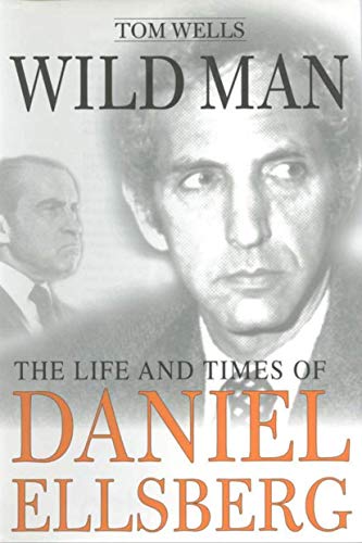 Beispielbild fr Wild Man: The Life and Times of Daniel Ellsberg zum Verkauf von BooksRun