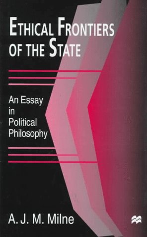 Imagen de archivo de Ethical Frontiers of the State. An Essay in Political Philosophy. a la venta por Ted Kottler, Bookseller