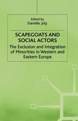 9780312177232: Scapegoats and Social Actors: The Exclusion and Integration of Minorities in Western and Eastern Europe (Migration, Minorities and Citizenship Series)