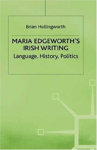 Maria Edgeworth's Irish Writing: Language, History, Politics - Hollingworth, Brian