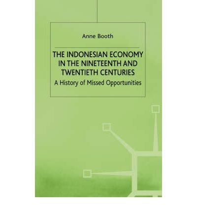 9780312177492: The Indonesian Economy in the Nineteenth and Twentieth Centuries: A History of Missed Opportunities (Modern Economic History of Southeast Asia)