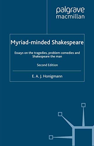 9780312177539: Myriad-Minded Shakespeare: Essays on the Tragedies, Problem Comedies and Shakespeare the Man: Essays on the Tragedies, the Problem Plays and Shakespeare the Man