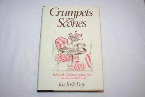 Imagen de archivo de Crumpets and Scones: Indecently Delicious Tea-Time Fare Around the World a la venta por Wonder Book