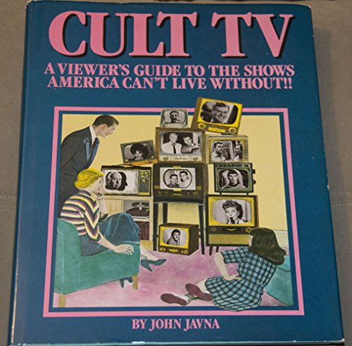 Stock image for Cult TV: A Viewer's Guide To The Shows America Can't Live Without!!!! for sale by Oddball Books