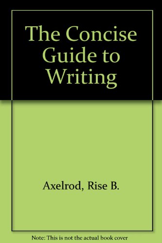 The Concise Guide to Writing (9780312178864) by Axelrod, Rise B.; Cooper, Charles Raymond