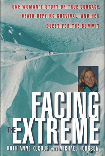 Stock image for Facing The Extreme: One Woman's Tale of True Courage, Death-Defying Survival and Her Quest For The Summit for sale by SecondSale
