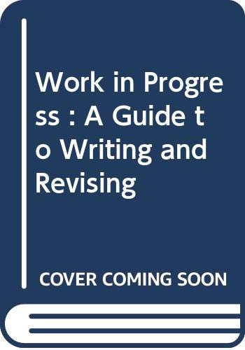 Stock image for Work in Progress : A Guide to Writing and Revising for sale by Visible Voice Books