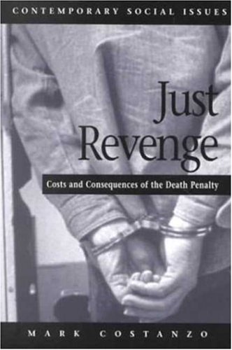 Beispielbild fr Just Revenge: Costs and Consequences of the Death Penalty zum Verkauf von Wonder Book
