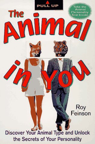 Beispielbild fr The Animal In You: Discover Your Animal Type and Unlock the Secrets of Your Personality zum Verkauf von Wonder Book