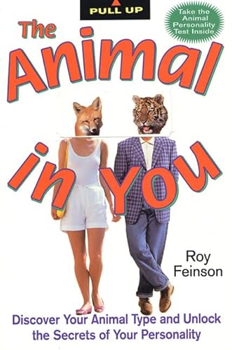 Stock image for The Animal In You: Discover Your Animal Type and Unlock the Secrets of Your Personality for sale by Reliant Bookstore