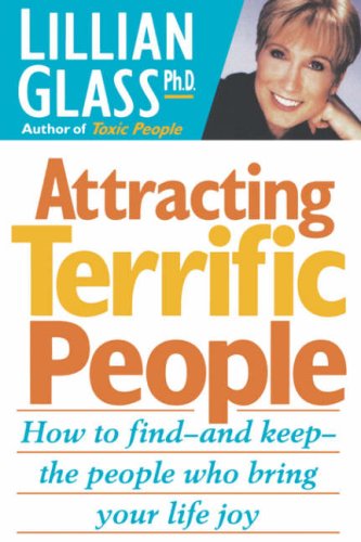Beispielbild fr Attracting Terrific People : How to Find - and Keep - the People Who Bring Your Life Joy zum Verkauf von Better World Books