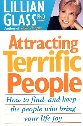 Stock image for Attracting Terrific People: How To Find - And Keep - The People Who Bring Your Life Joy for sale by SecondSale