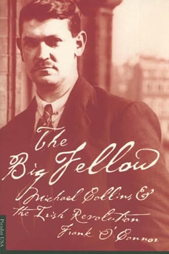 The Big Fellow: Michael Collins and the Irish Revolution (9780312180508) by O'Connor, Frank