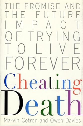 Imagen de archivo de Cheating Death: The Promise and the Future Impact of Trying to Live Forever a la venta por Keeper of the Page