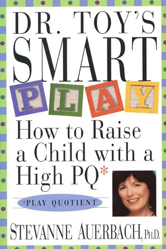 Imagen de archivo de Dr. Toy's Smart Play: How to Raise a Child with a High PQ (Play Quotient) a la venta por HPB-Diamond