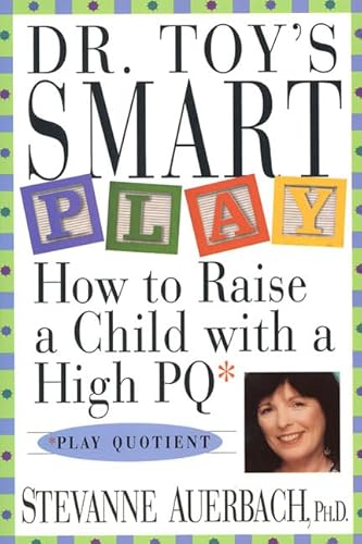 Stock image for Dr. Toy's Smart Play: How to Raise a Child with a High PQ (Play Quotient) for sale by HPB-Diamond