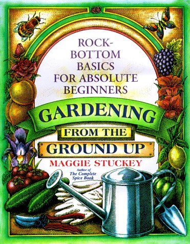 Beispielbild fr Gardening from the Ground Up zum Verkauf von Better World Books