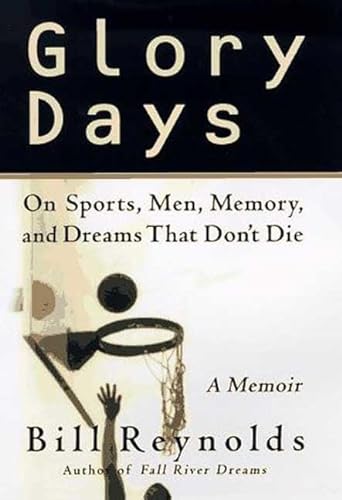 Glory Days: On Sports, Men, and Dreams-That Don't Die (9780312181055) by Reynolds, Bill