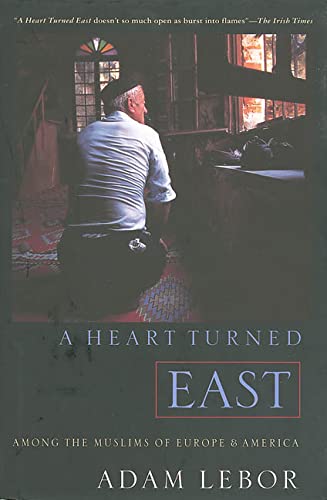 Stock image for A Heart Turned East : Among the Muslims for sale by Better World Books