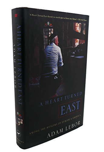 Stock image for A Heart Turned East : Among the Muslims for sale by Better World Books