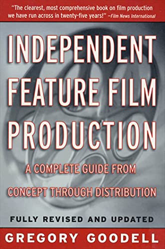 Independent Feature Film Production: A Complete Guide from Concept Through Distribution