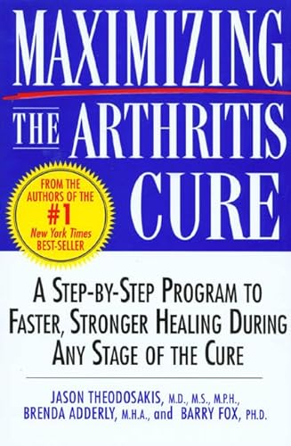 Beispielbild fr Maximizing the Arthritis Cure : A Step-by-Step Program to Faster, Stronger Healing During Any Stage of the Cure zum Verkauf von Better World Books