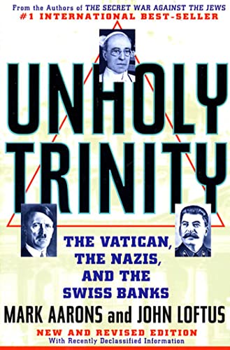Unholy Trinity: The Vatican, The Nazis, and the Swiss Banks