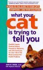 Stock image for What Your Cat Is Trying to Tell You: A Head-To-Tail Guide to Your Cat's Symptoms-And Their Solutions for sale by HPB-Movies