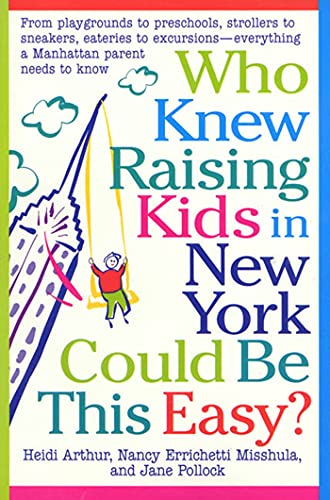Imagen de archivo de Who Knew Raising Kids in New York Could Be This Easy?: From Playgrounds to Preschools, Strollers to Sneakers, Eateries to Excursions-- Everything a Ma a la venta por ThriftBooks-Atlanta
