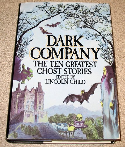 Dark Company: The Ten Greatest Ghost Stories (9780312182311) by Child, Lincoln