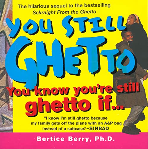 Stock image for You Still Ghetto: You Know You're Still Ghetto If. for sale by Irish Booksellers