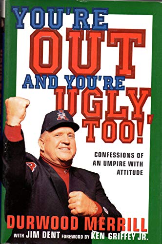 Beispielbild fr You're Out and You're Ugly, Too!: Confessions Of An Umpire With An Attitude zum Verkauf von Decluttr