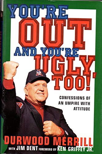 Stock image for You're Out and You're Ugly, Too!: Confessions Of An Umpire With An Attitude for sale by Decluttr