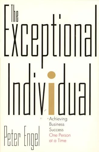 Imagen de archivo de The Exceptional Individual: Achieving Business Success One Person at a Time a la venta por More Than Words