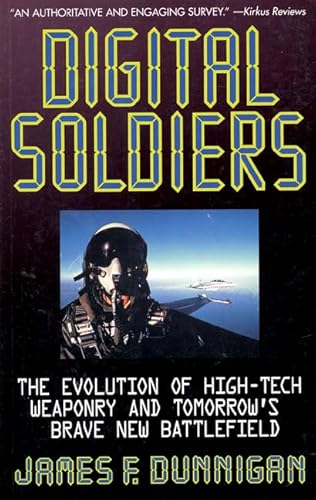 Stock image for Digital Soldiers: The Evolution of High-Tech Weaponry and Tomorrow's Brave New Battlefeld for sale by Redux Books