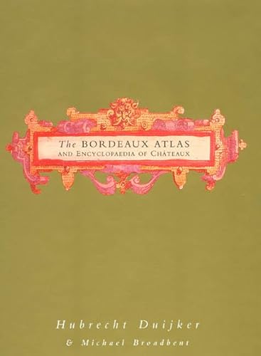 Stock image for The Bordeaux Atlas and Encyclopaedia of Chateaux for sale by Housing Works Online Bookstore