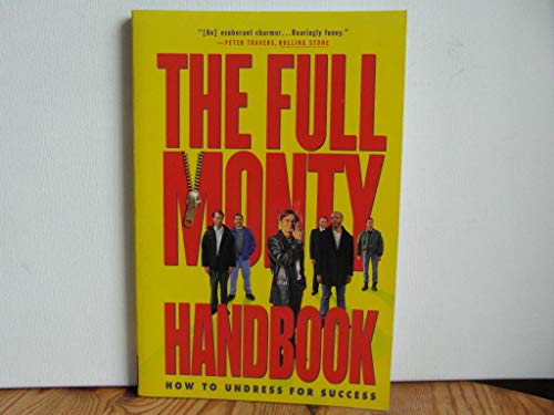 Imagen de archivo de Full Monty Handbook : How to Undress for Success a la venta por Better World Books: West