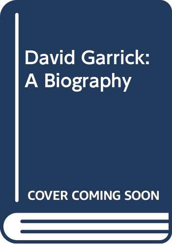 

David Garrick: A Biography