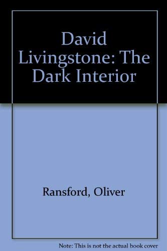 Stock image for David Livingstone: The Dark Interior for sale by Discover Books