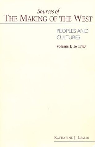 Imagen de archivo de Sources of The Making of West: Peoples and Cultures - Volume I: To 1740 a la venta por HPB-Red