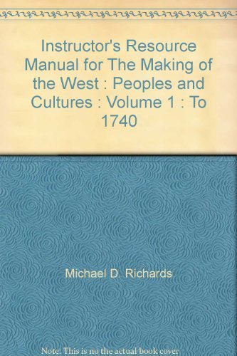 Instructor's Resource Manual for The Making of the West : Peoples and Cultures : Volume 1 : To 1740 (9780312183875) by Michael D. Richards (Author), Lynn M. Laufenberg (Author)