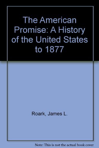 9780312184520: The American Promise: A History of the United States to 1877
