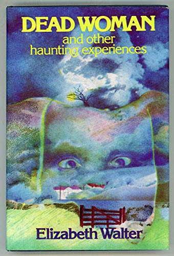 9780312185084: Dead woman, and other haunting experiences